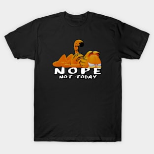 Nope, not today T-Shirt